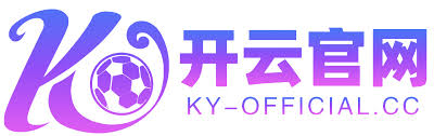 开云电竞官方网站入口 - 最新网址与地址导航 | Kaiyun Official